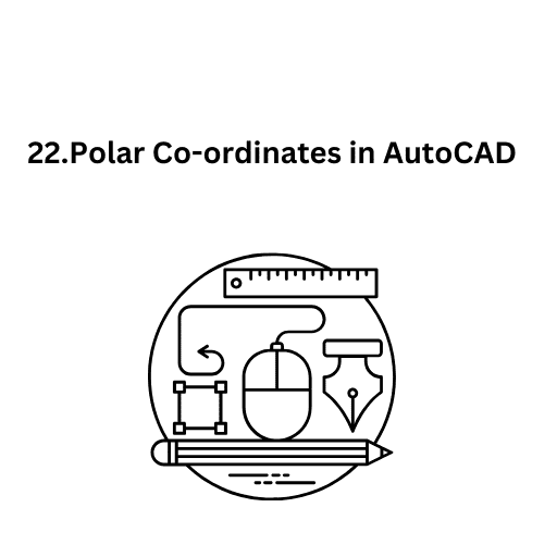 22.Polar Co-ordinates in AutoCAD